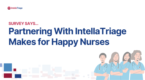 Outsourcing Triage Makes for Happy Nurses- IntellaTriage (1)-1